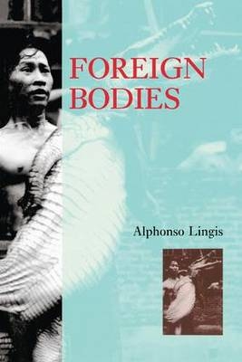 Foreign Bodies -  Alphonso Lingis