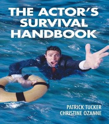 Actor's Survival Handbook -  Christine Ozanne,  Patrick Tucker