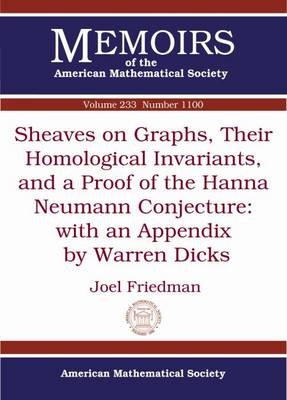 Sheaves on Graphs, Their Homological Invariants, and a Proof of the Hanna Neumann Conjecture - Joel Friedman