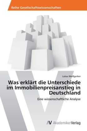 Was erklärt die Unterschiede im Immobilienpreisanstieg in Deutschland - Lukas Weißgerber