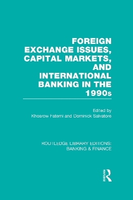 Foreign Exchange Issues, Capital Markets and International Banking in the 1990s (RLE Banking & Finance) - 