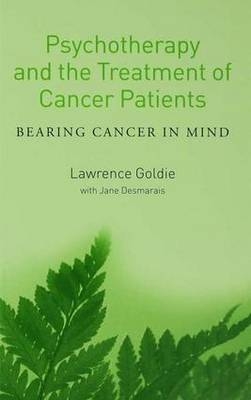 Psychotherapy and the Treatment of Cancer Patients -  Jane Desmarais,  Lawrence Goldie