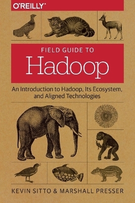 Field Guide to Hadoop - Marshall Presser, Kevin Sitto