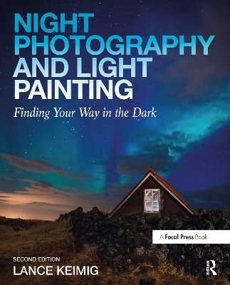 Night Photography and Light Painting - Lance Keimig