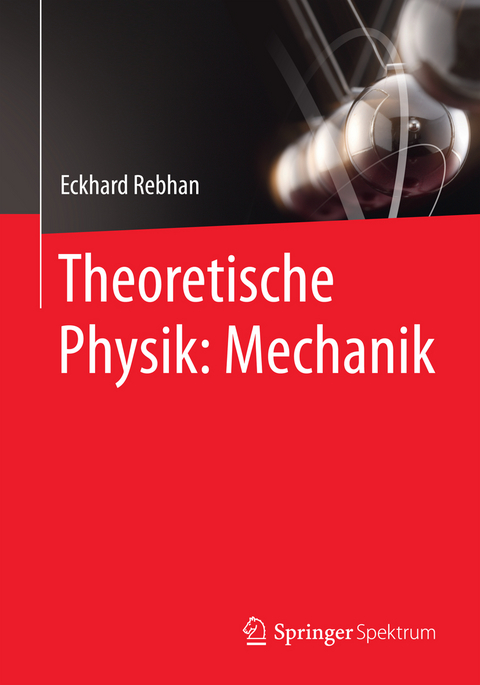 Theoretische Physik: Mechanik - Eckhard Rebhan