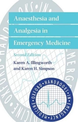 Anaesthesia and Analgesia in Emergency Medicine - Karen A. Illingworth, Karen H. Simpson