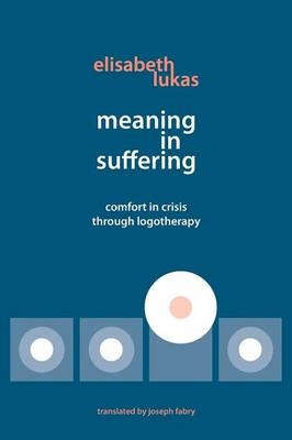 Meaning in Suffering - Elisabeth S Lukas