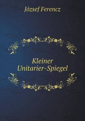 Kleiner Unitarier-Spiegel - József Ferencz