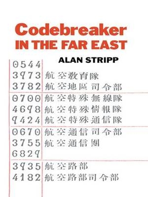 Codebreaker in the Far East -  Alan Stripp