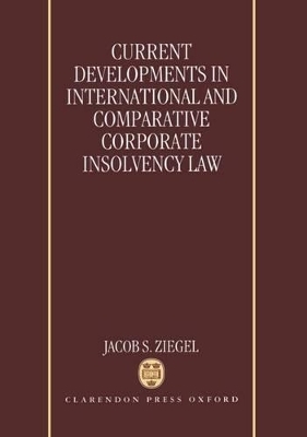 Current Developments in International and Comparative Corporate Insolvency Law - 