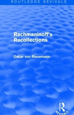 Rachmaninoff's Recollections - Oskar Von Riesemann