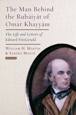 Man Behind the Rubaiyat of Omar Khayyam -  Sandra Mason,  William H. Martin