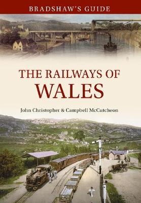 Bradshaw's Guide The Railways of Wales - John Christopher, Campbell McCutcheon