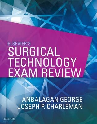 Elsevier's Surgical Technology Exam Review -  Anbalagan George,  Joseph E Charleman