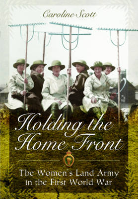 Holding the Home Front -  Caroline Scott