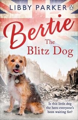 Bertie the Blitz Dog -  Libby Parker