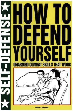 How to Defend Yourself - Martin J Dougherty