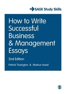 How to Write Successful Business and Management Essays -  Markus Hasel,  Patrick Tissington