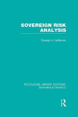 Sovereign Risk Analysis (RLE Banking & Finance) - Shelagh Heffernan