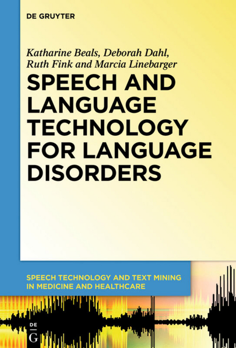 Speech and Language Technology for Language Disorders - Katharine Beals, Deborah Dahl, Ruth Fink, Marcia Linebarger