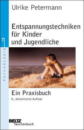 Entspannungstechniken für Kinder und Jugendliche - Ulrike Petermann