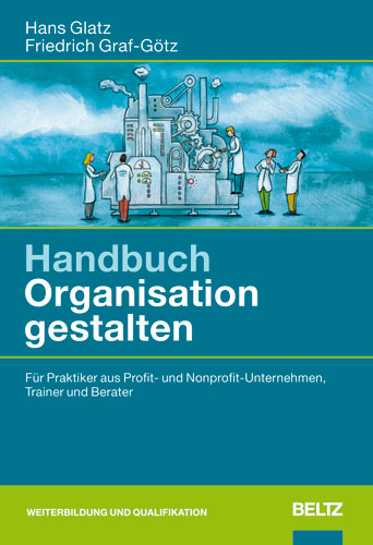 Handbuch Organisation gestalten - Hans Glatz, Friedrich Graf-Götz