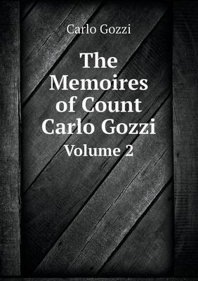 The Memoires of Count Carlo Gozzi Volume 2 - Carlo Gozzi