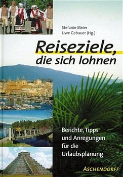 Reiseziele, die sich lohnen - Stefanie Meier, Uwe Gebauer