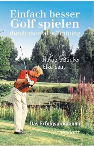 Einfach besser Golf spielen - Elke Seul, Norbert Bünker