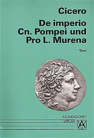 De imperio Cn. Pompei und Pro L. Murena - Cicero Cicero