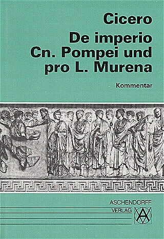 De imperio Cn. Pompei und pro L. Murena -  Cicero