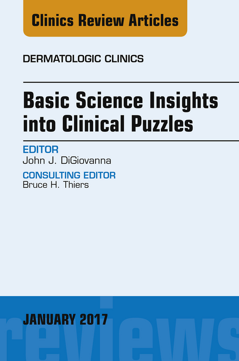 Basic Science Insights into Clinical Puzzles, An Issue of Dermatologic Clinics -  John J. DiGiovanna