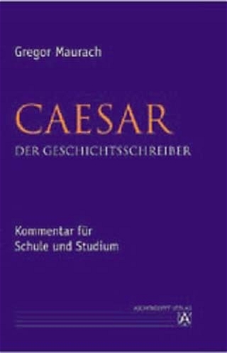 Caesar. Der Geschichtsschreiber - Gregor Maurach