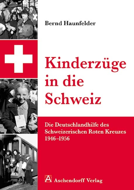 Kinderzüge in die Schweiz - Bernd Haunfelder