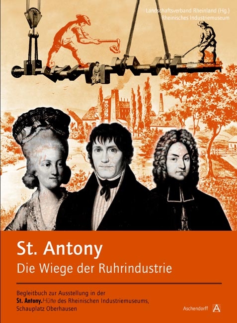 St. Antony. Die Wiege der Ruhrindustrie