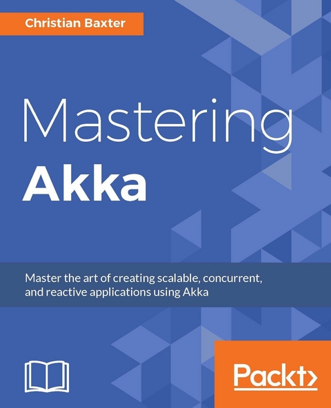 Mastering Akka - Christian Baxter