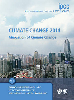 Climate Change 2014: Mitigation of Climate Change -  Intergovernmental Panel on Climate Change