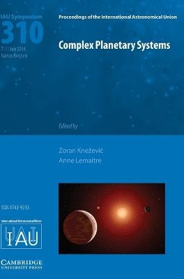 Complex Planetary Systems (IAU S310) - 