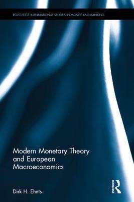 Modern Monetary Theory and European Macroeconomics -  Dirk H. Ehnts