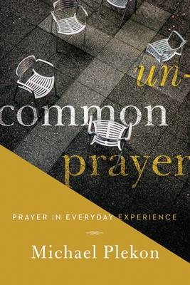 Uncommon Prayer -  Michael Plekon