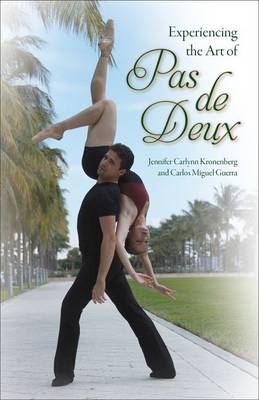 Experiencing the Art of Pas de Deux -  Carlos M. Guerra,  Jennifer C. Kronenberg