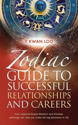 Zodiac Guide to Successful Relationships & Careers - Y Kwan Loo