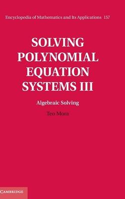 Solving Polynomial Equation Systems III: Volume 3, Algebraic Solving - Teo Mora