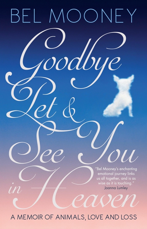 Goodbye Pet & See You in Heaven - Bel Mooney