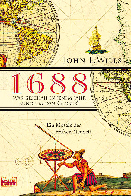 1688 - Was geschah in jenem Jahr rund um den Globus? - John E Wills