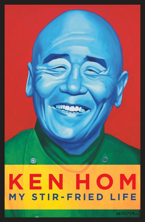 My Stir-fried Life - Ken Hom