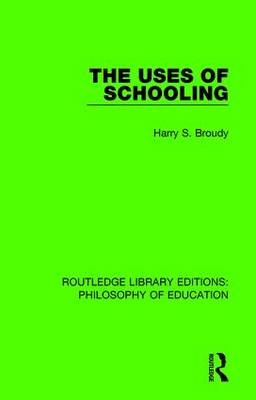 Uses of Schooling -  Harry S. Broudy