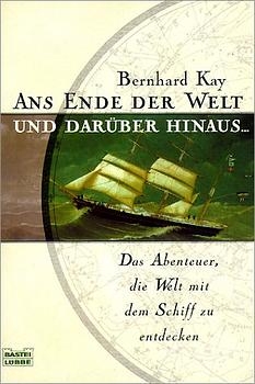 Ans Ende der Welt und darüber hinaus... - Bernhard Kay