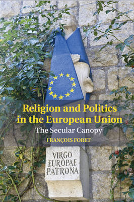 Religion and Politics in the European Union - François Foret