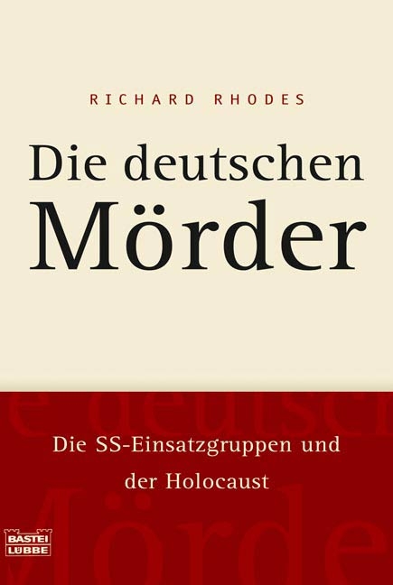 Die deutschen Mörder - Richard Rhodes